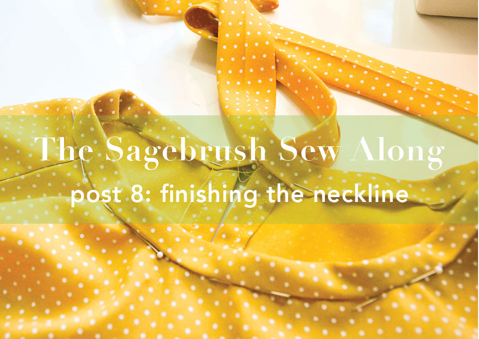 Sagebrush Sewalong Post 8: Finishing the Neckline