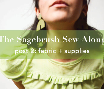 Sagebrush Sewalong Post 2: Fabric and Supplies