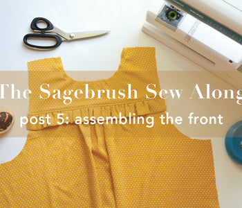Sagebrush Sewalong Post 5: Assembling the Front