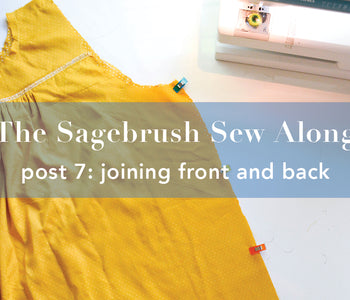 Sagebrush Sewalong Post 7: Joining Front and Back